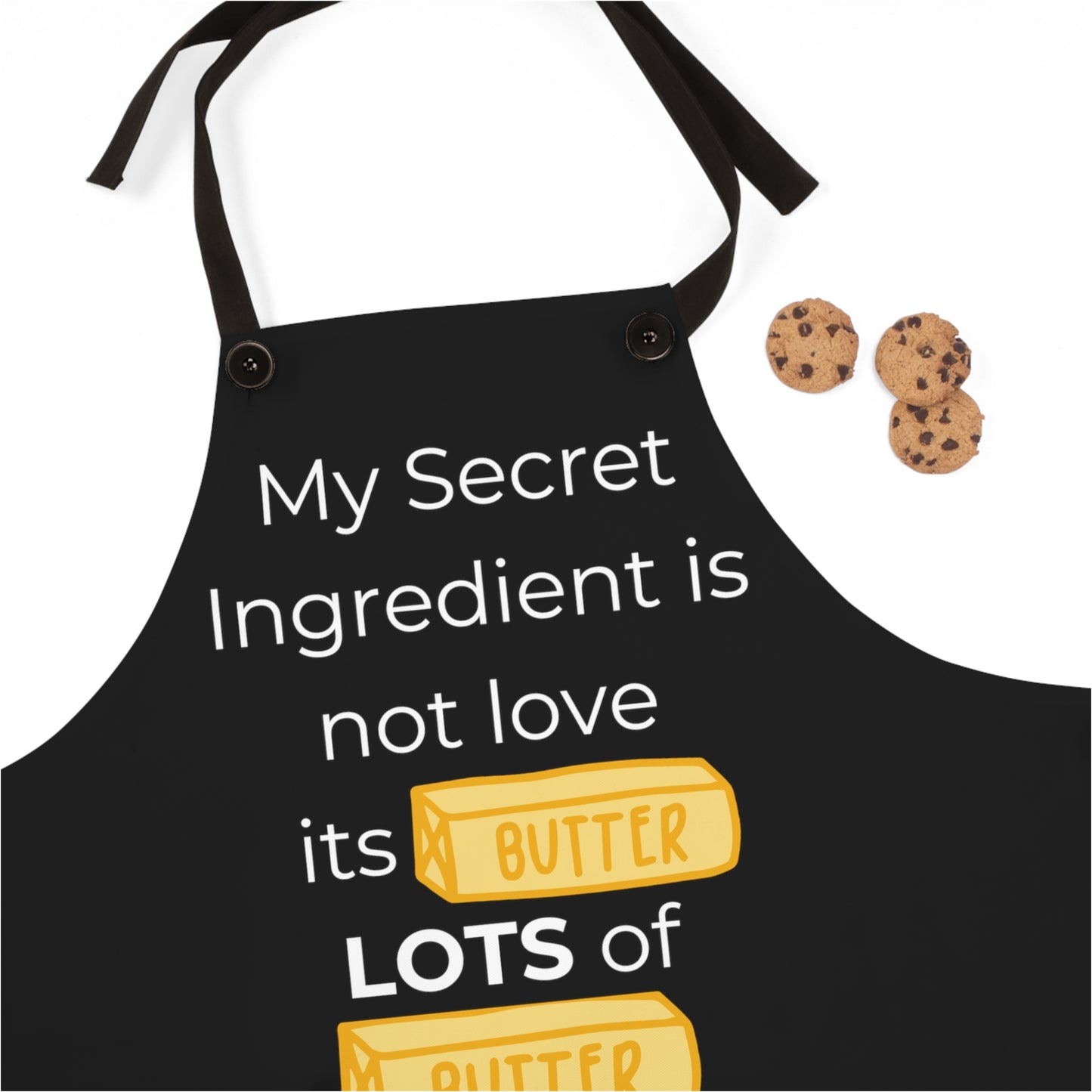 My Secret Ingredient is Not Love it's Butter LOTS of Butter Apron