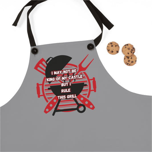 I May Not Be King of My Castle, But I Rule This Grill Apron Grey